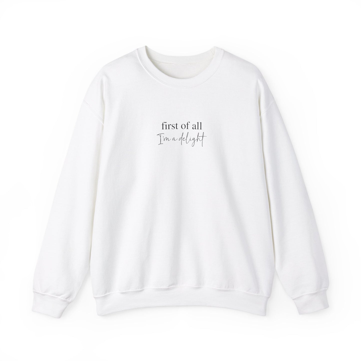 First of All I'm a Delight Sweatshirt