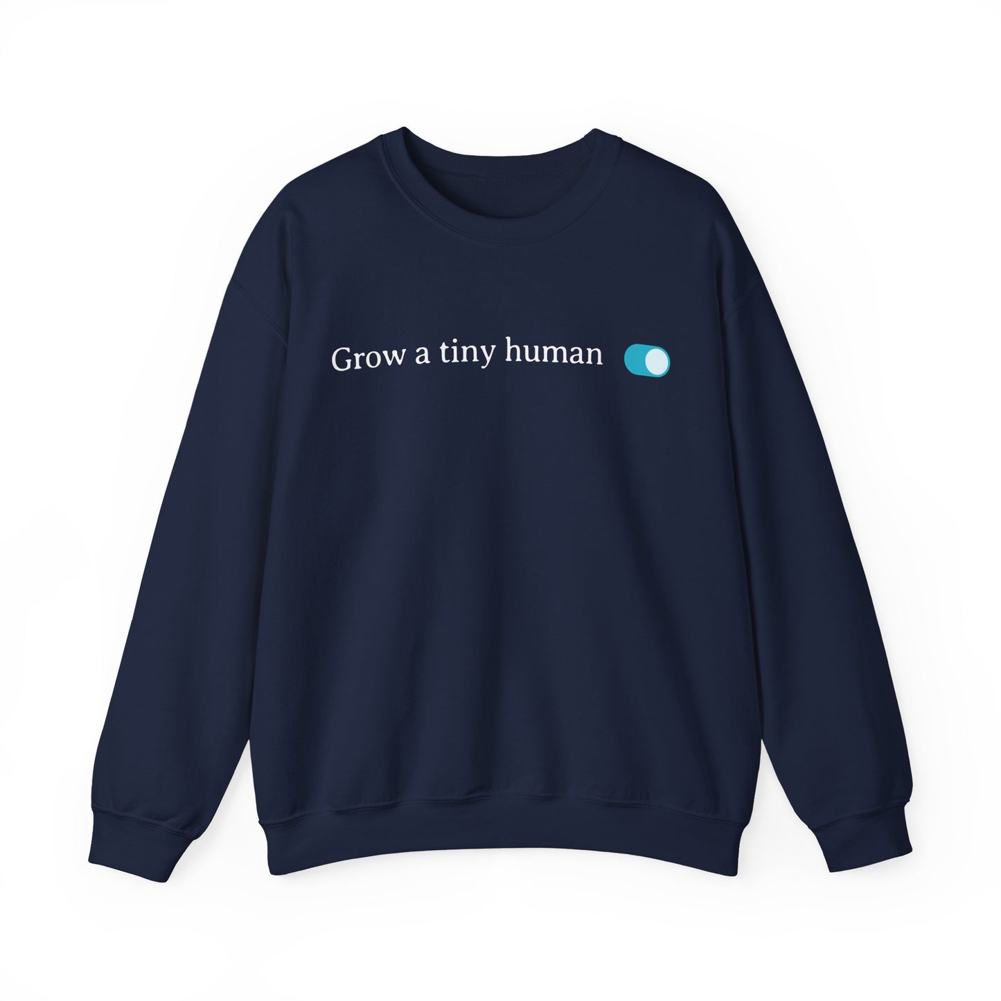 Grow a Tiny Human Blue Toggle Turned On Sweatshirt