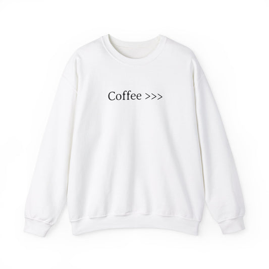 Coffee >>> Sweatshirt