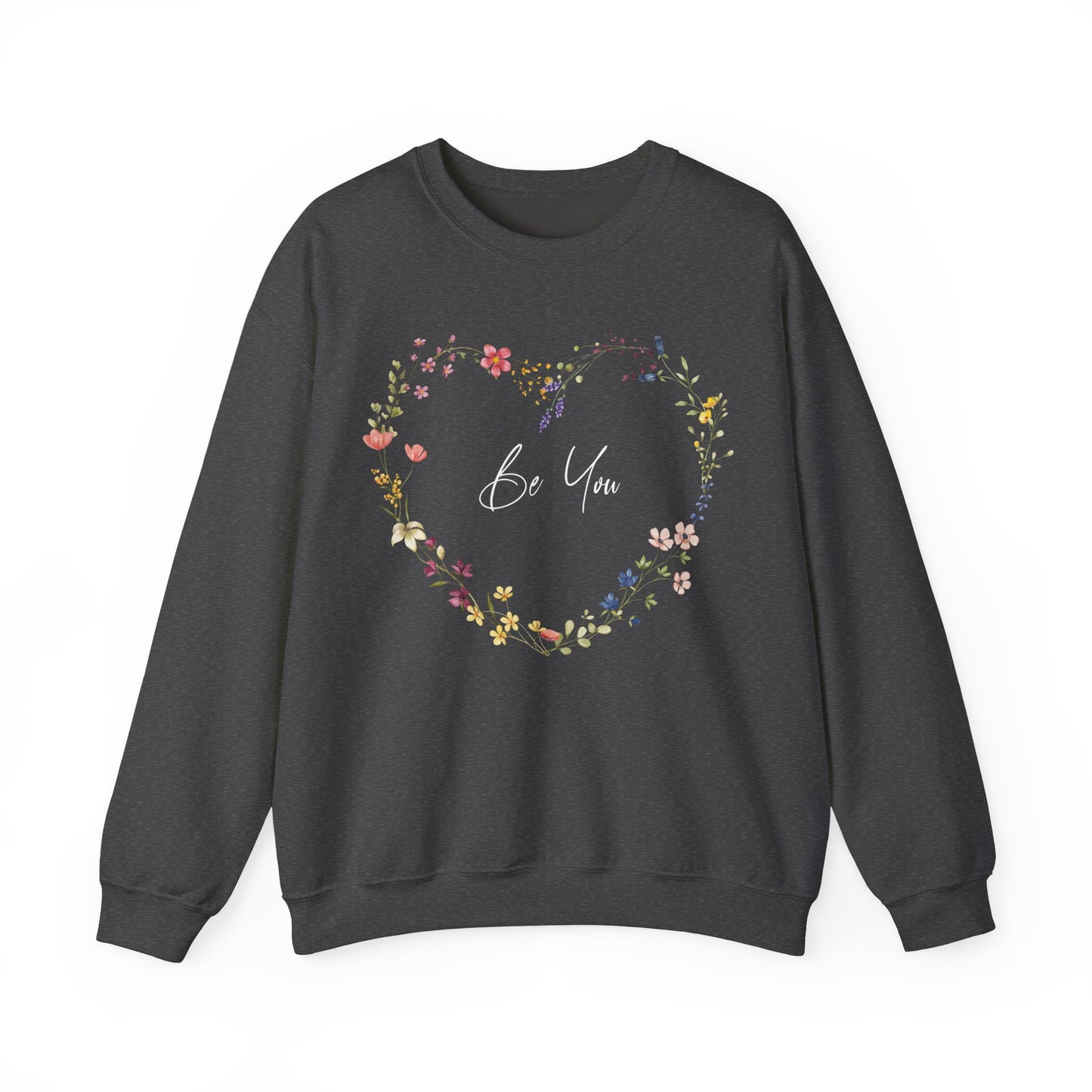 Be You Colorful Wildflowers Arranged in Heart Shape Sweatshirt