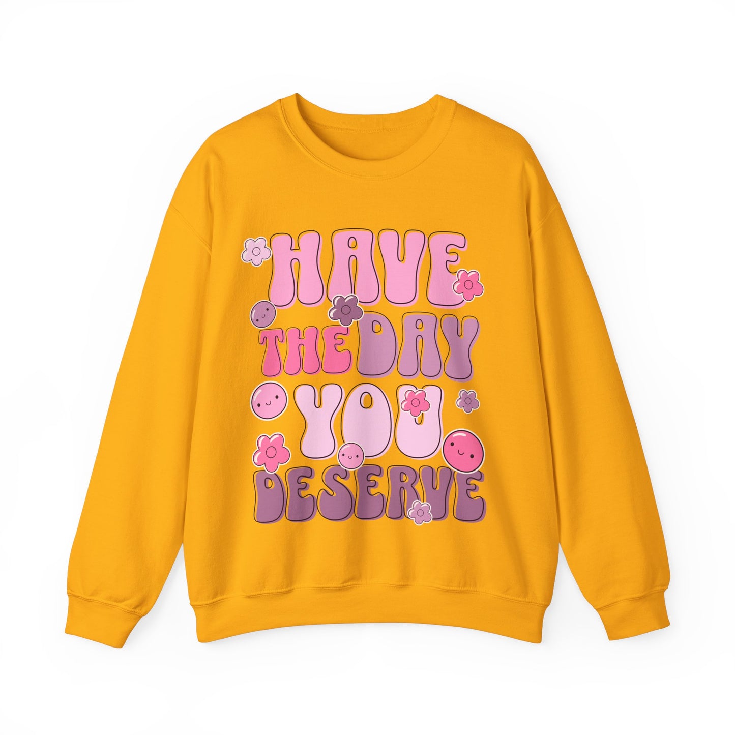 Have the Day You Deserve Groovy Sweatshirt