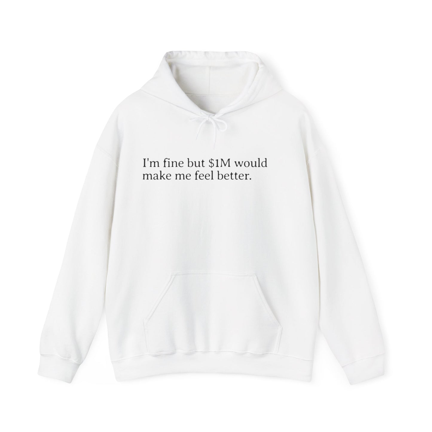 I'm Fine But 1M Dollars Would Make Me Feel Better Hoodie