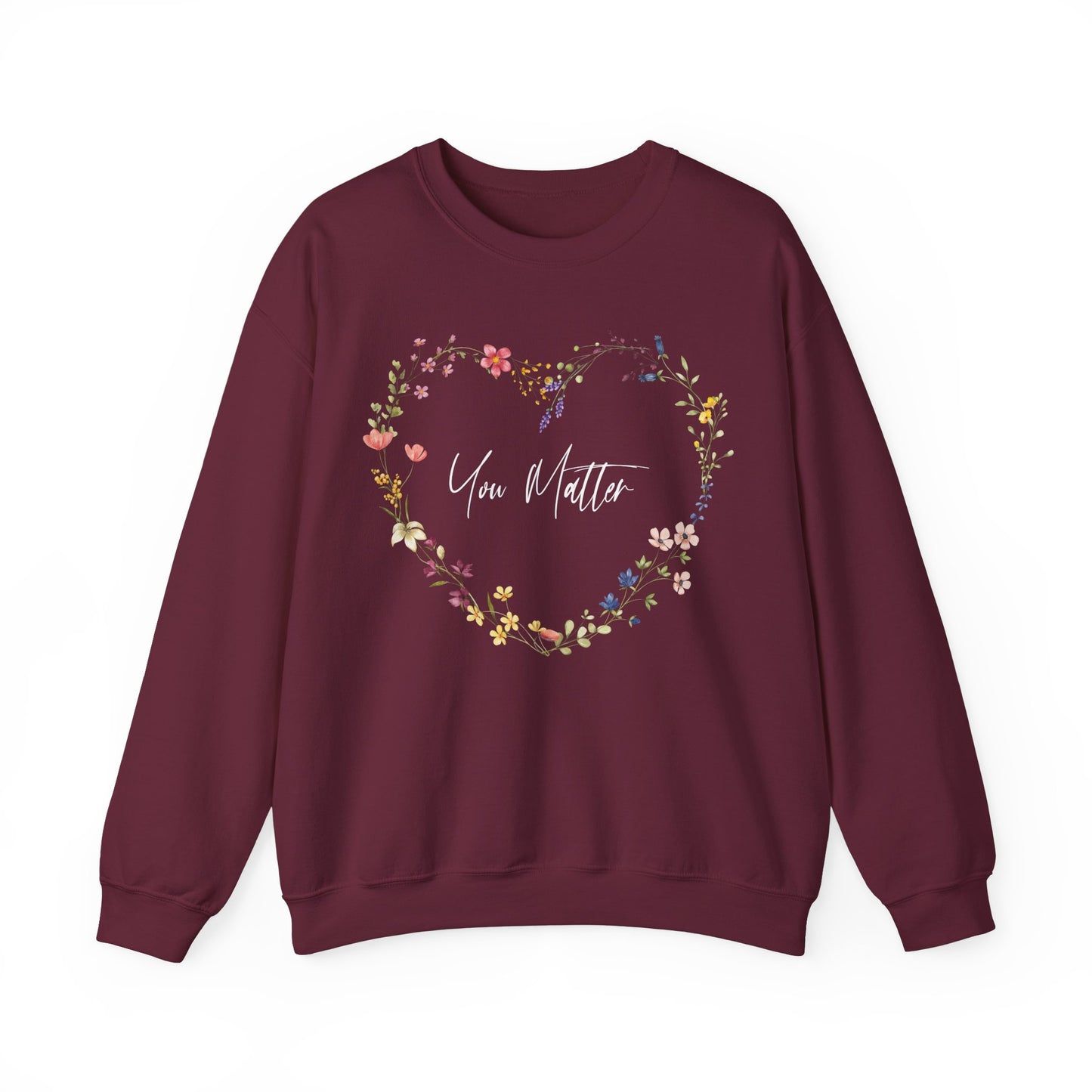 You Matter Wildflowers In Heart Shape Sweatshirt