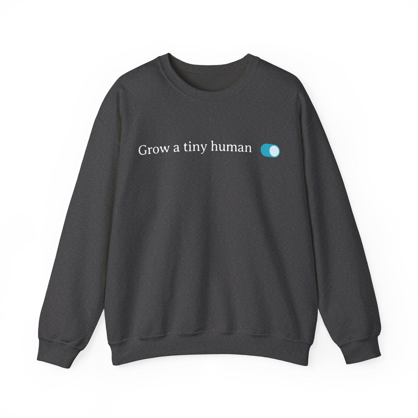 Grow a Tiny Human Blue Toggle Turned On Sweatshirt