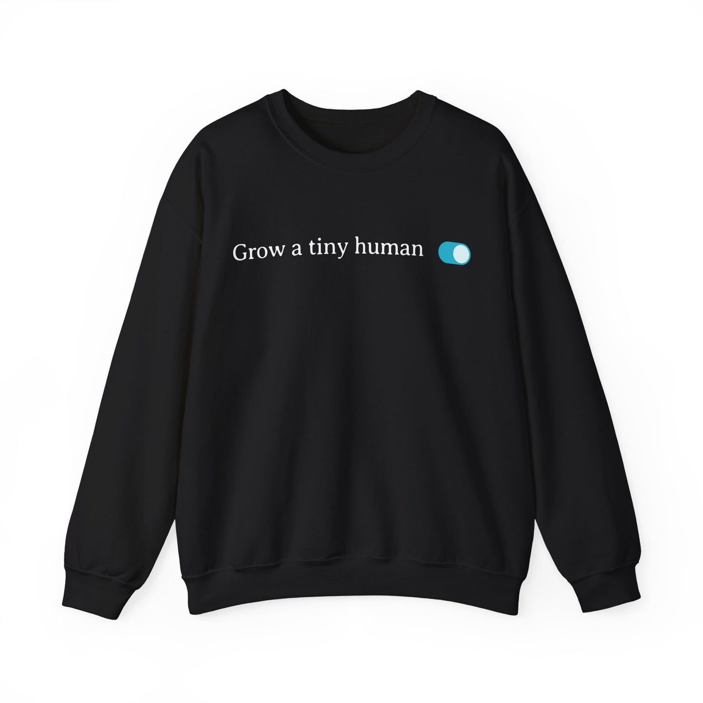 Grow a Tiny Human Blue Toggle Turned On Sweatshirt