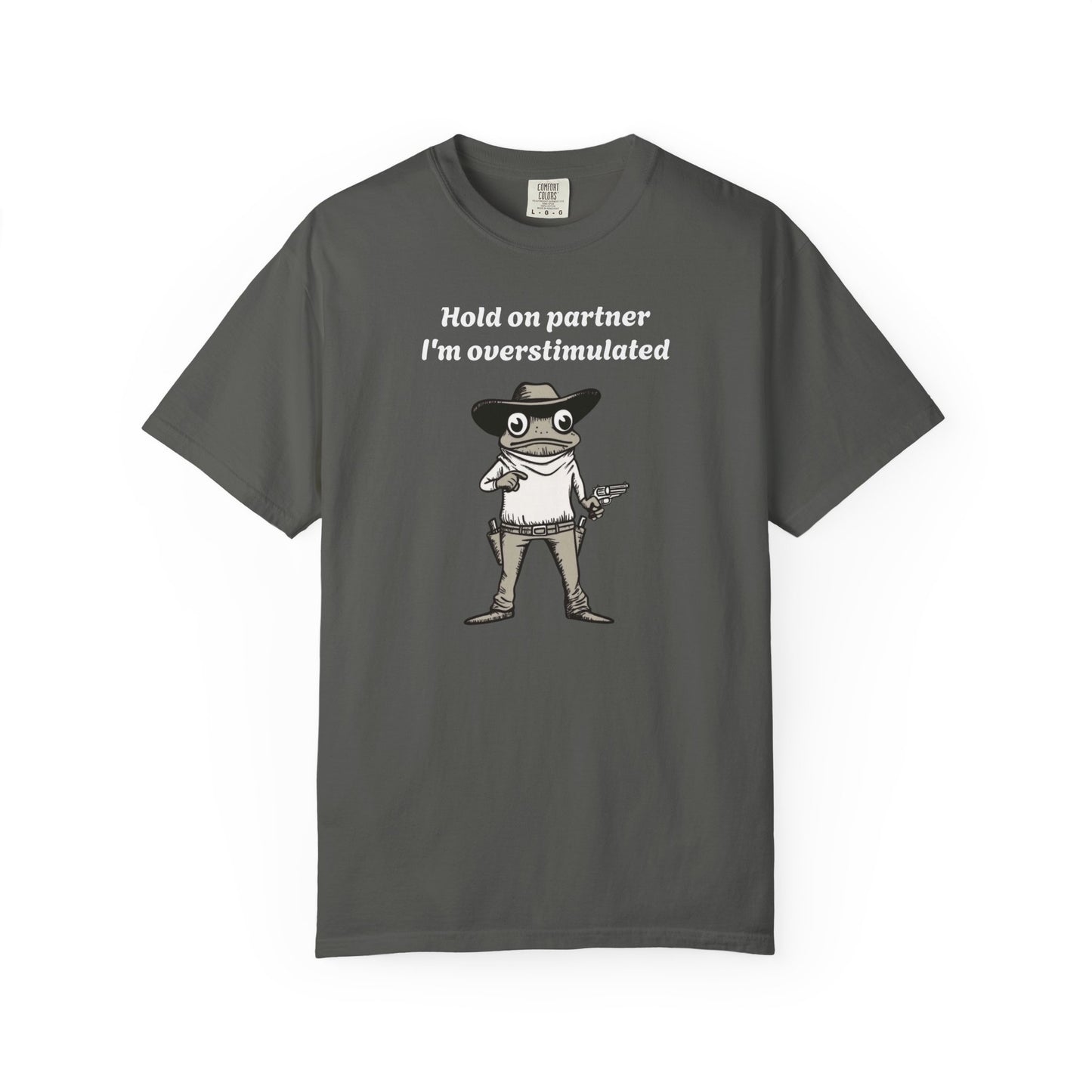 Hold On Partner I'm Overstimulated Cowboy Frog T-shirt