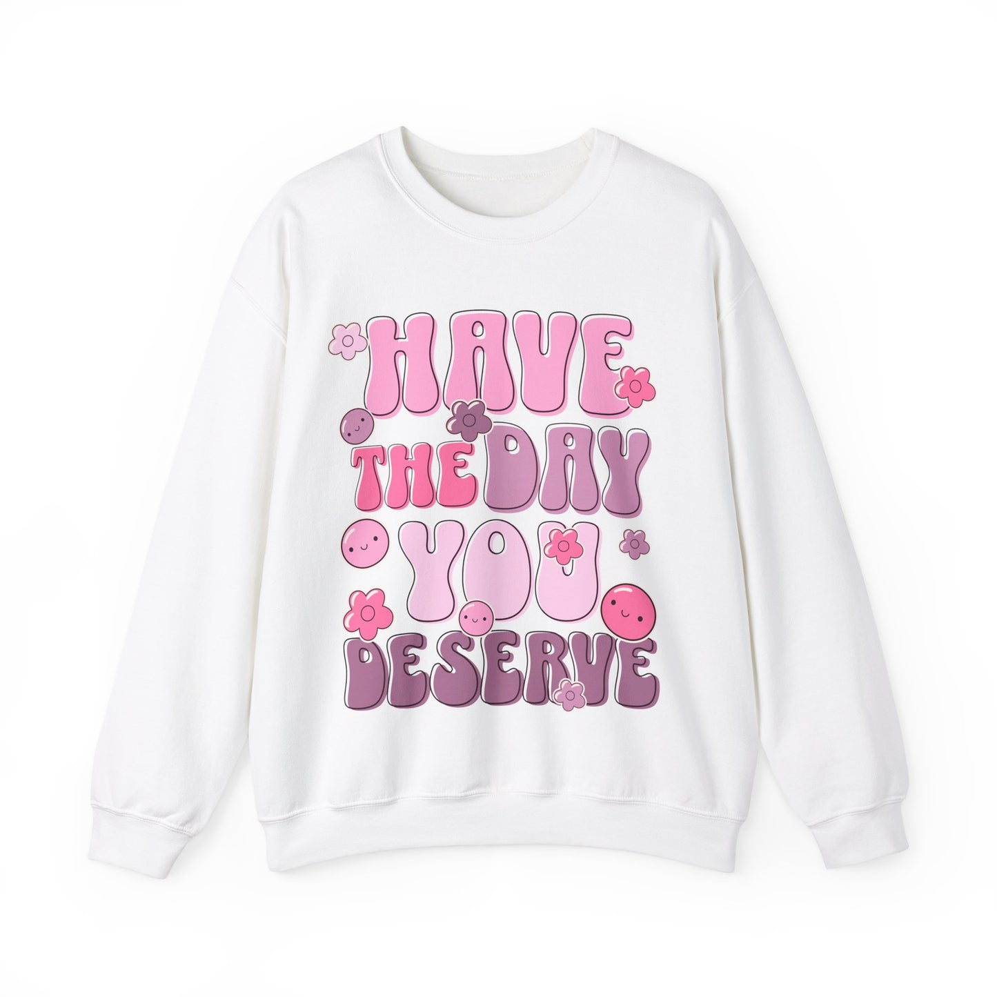 Have the Day You Deserve Groovy Sweatshirt