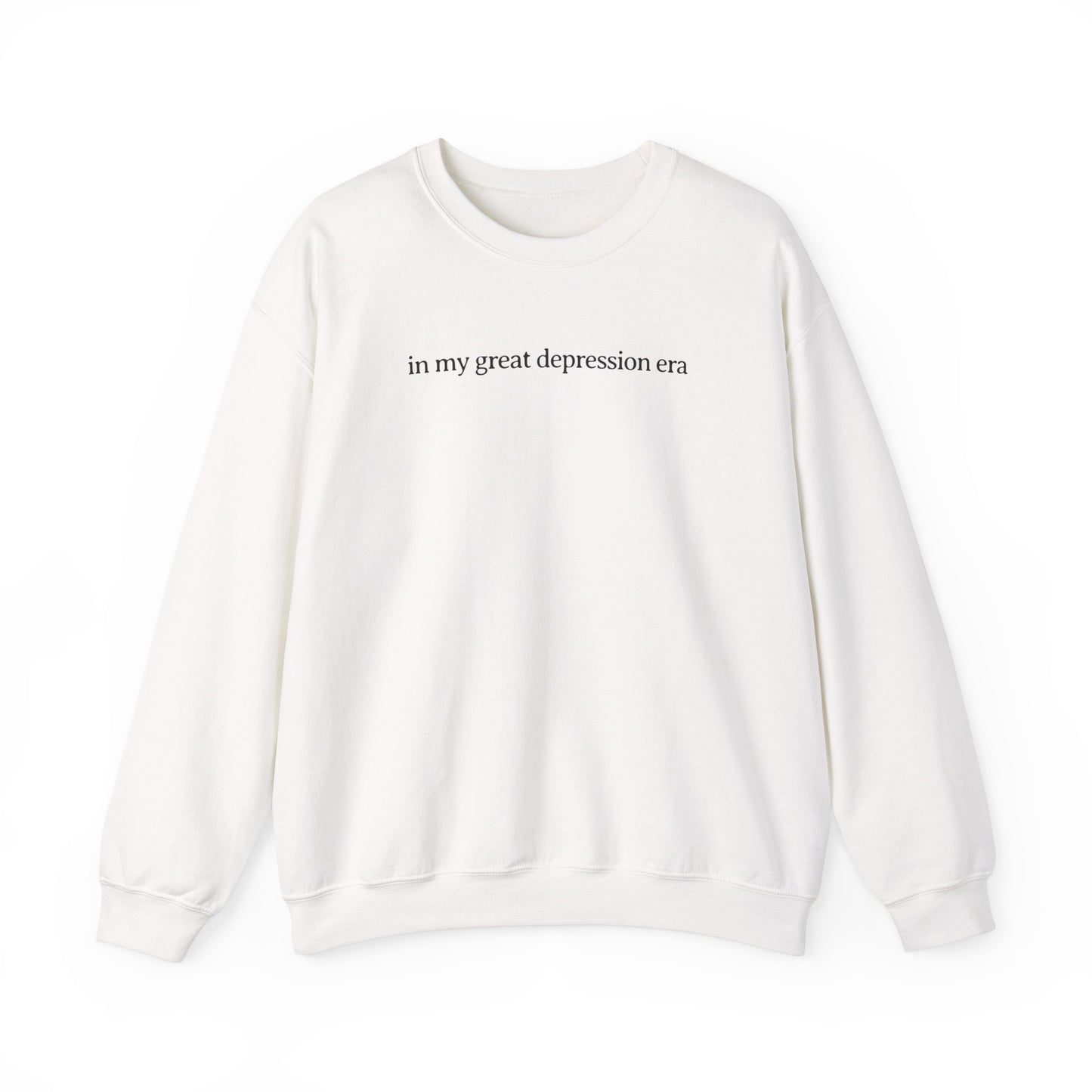 In My Great Depression Era Sweatshirt