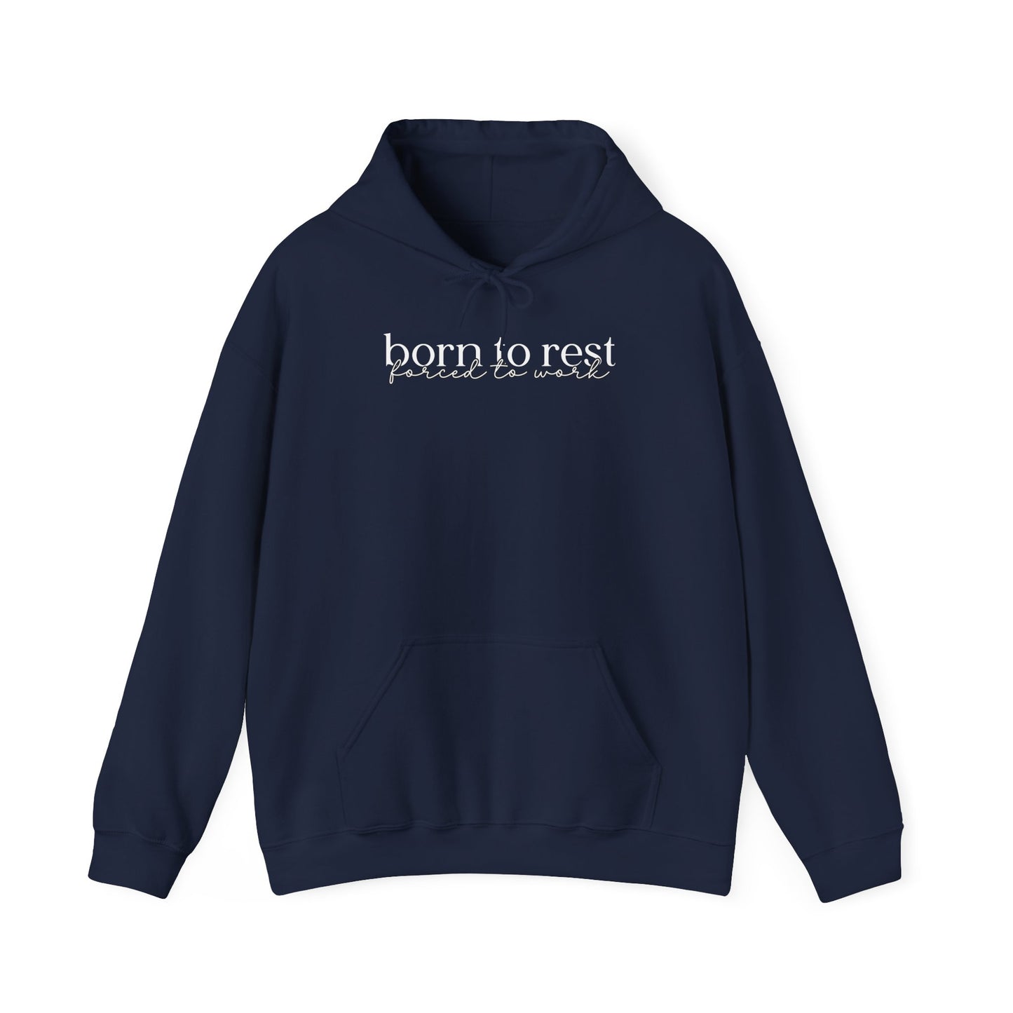 Born To Rest Forced To Work Hoodie