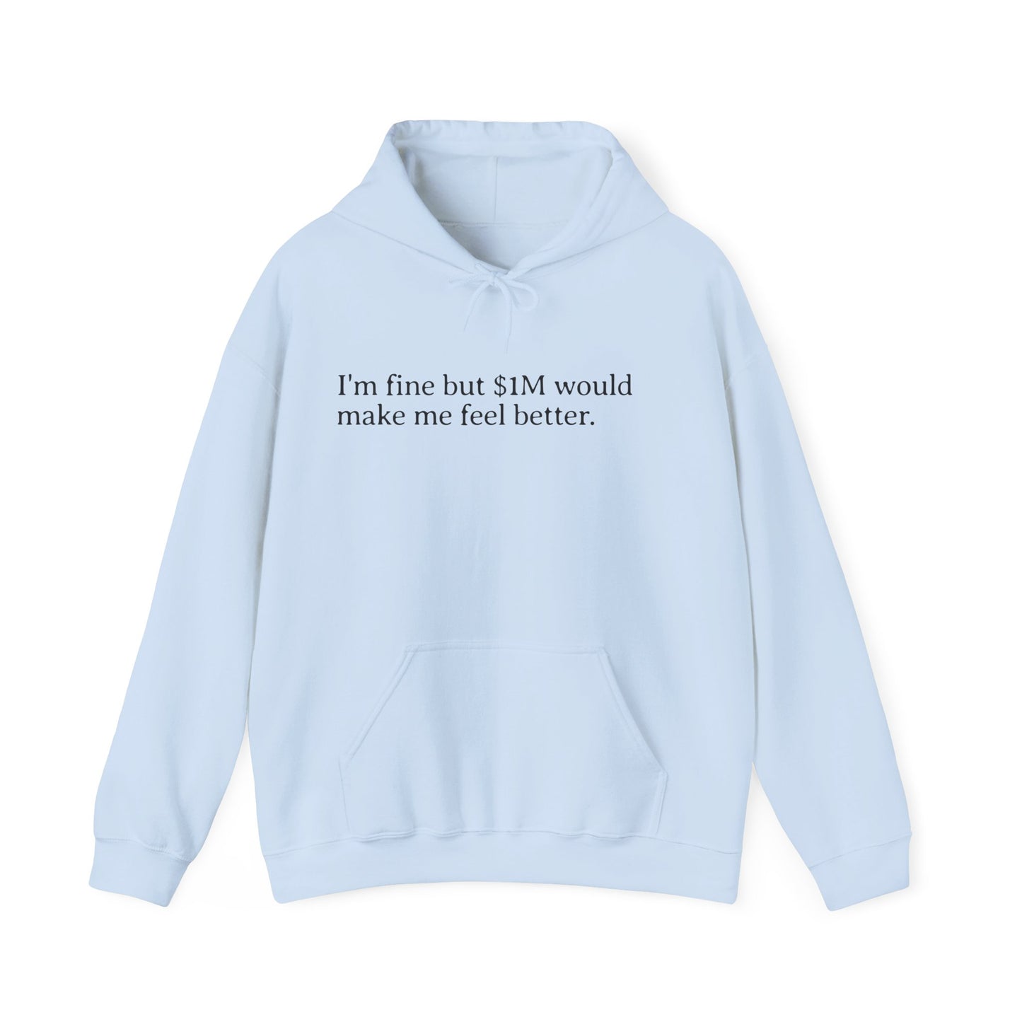 I'm Fine But 1M Dollars Would Make Me Feel Better Hoodie