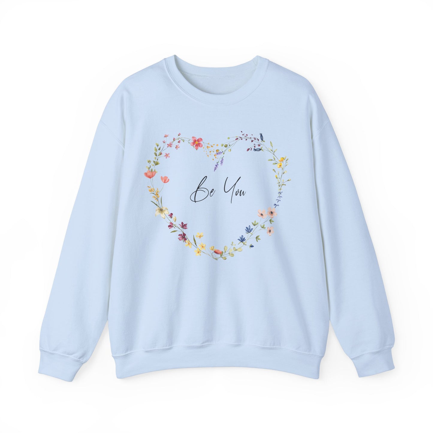 Be You Colorful Wildflowers Arranged in Heart Shape Sweatshirt