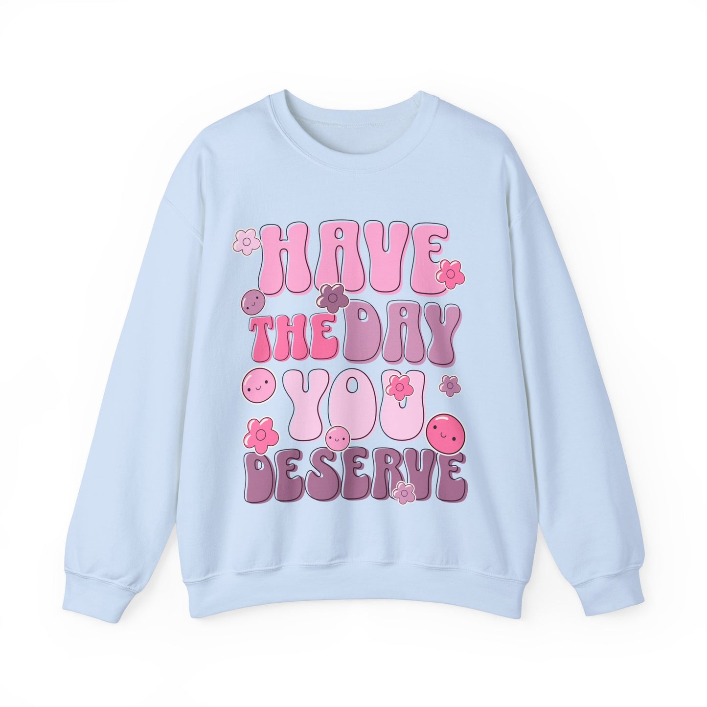 Have the Day You Deserve Groovy Sweatshirt