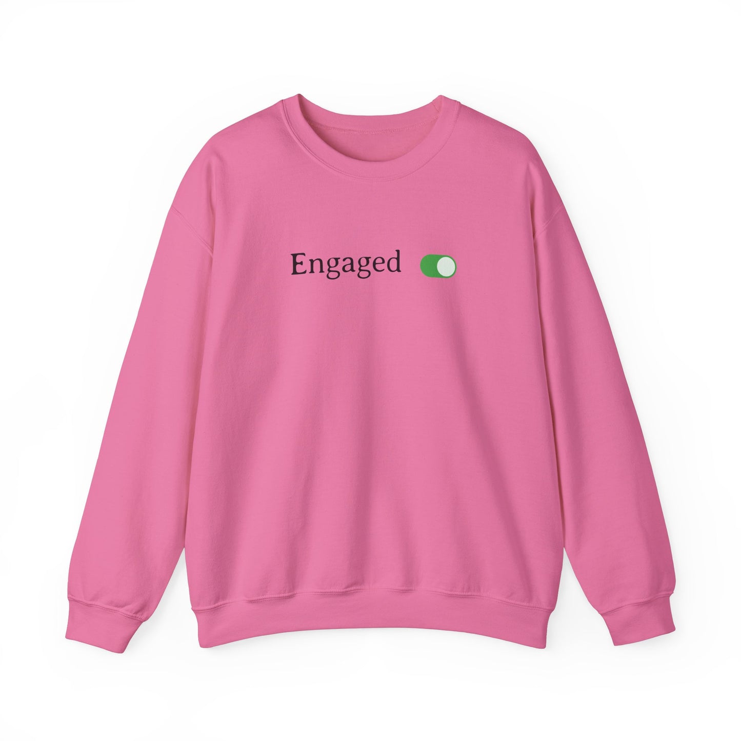 Engaged Toggle Turned On Sweatshirt