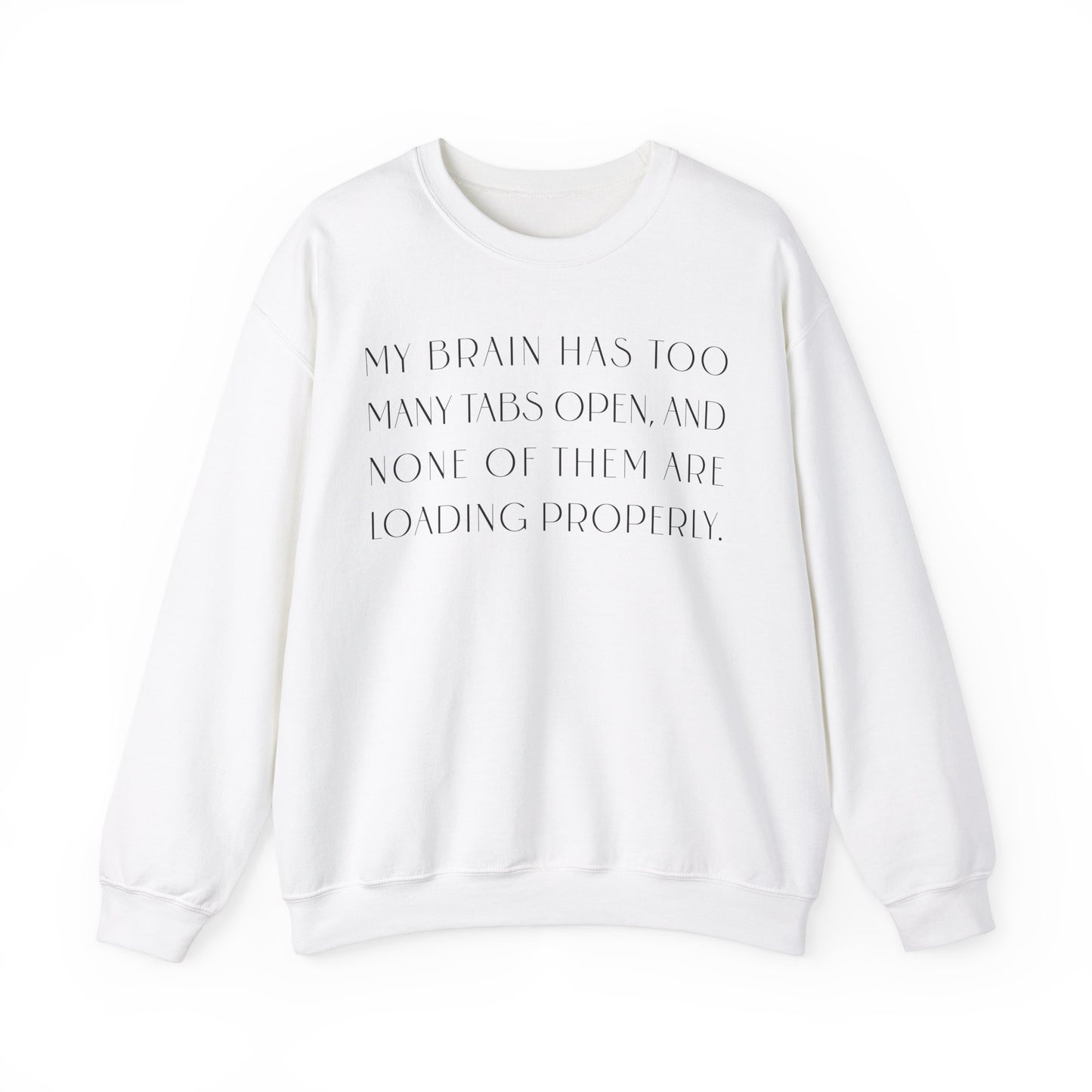 My Brain Has Too Many Tabs Open Sweatshirt