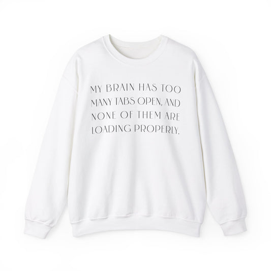 My Brain Has Too Many Tabs Open Sweatshirt