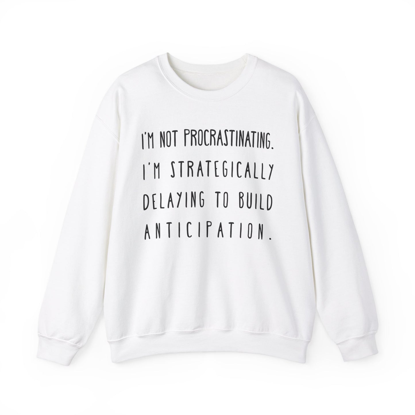 I'm Not Procrastinating Sweatshirt