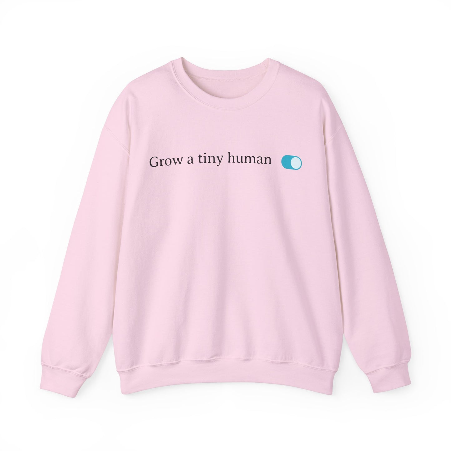 Grow a Tiny Human Blue Toggle Turned On Sweatshirt