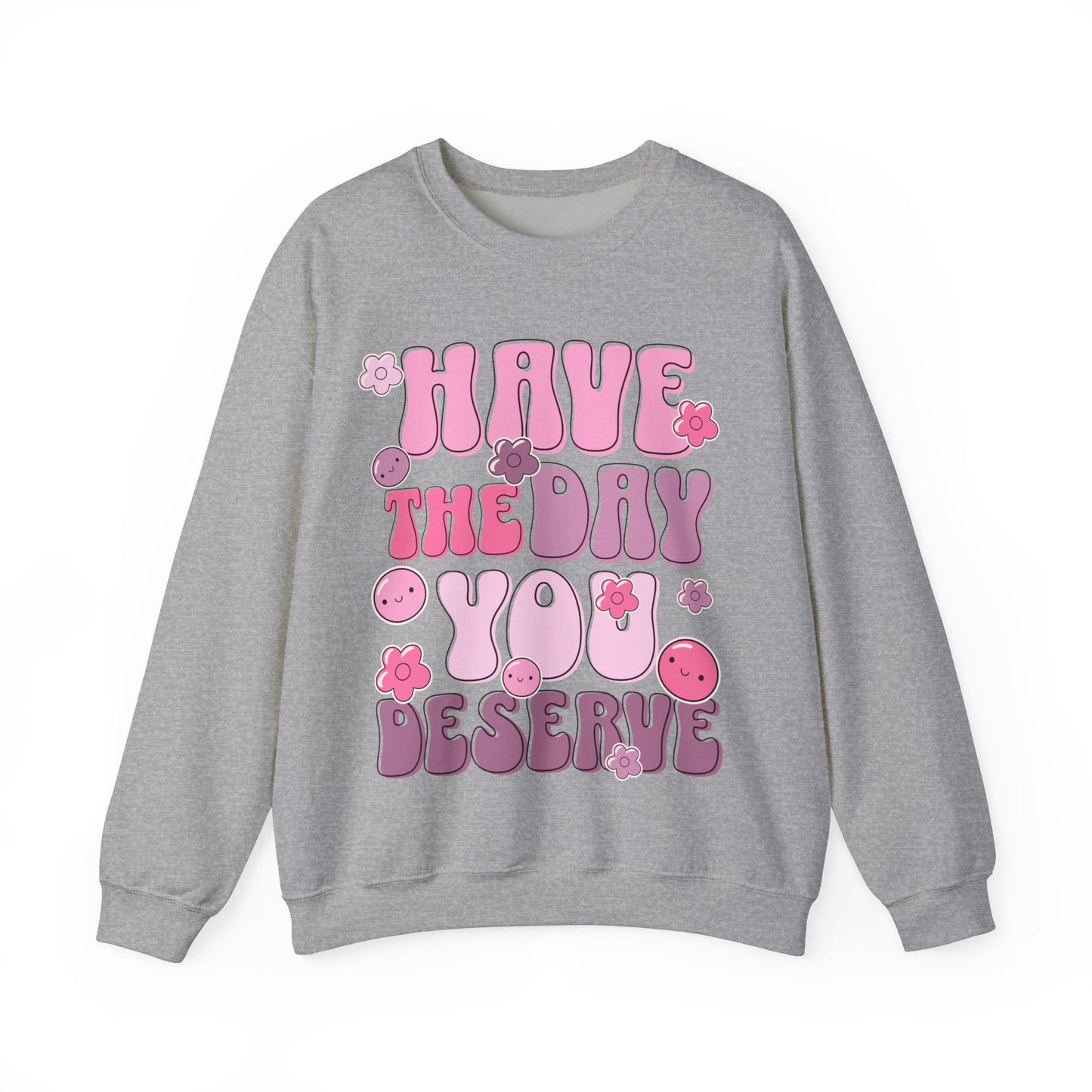 Have the Day You Deserve Groovy Sweatshirt