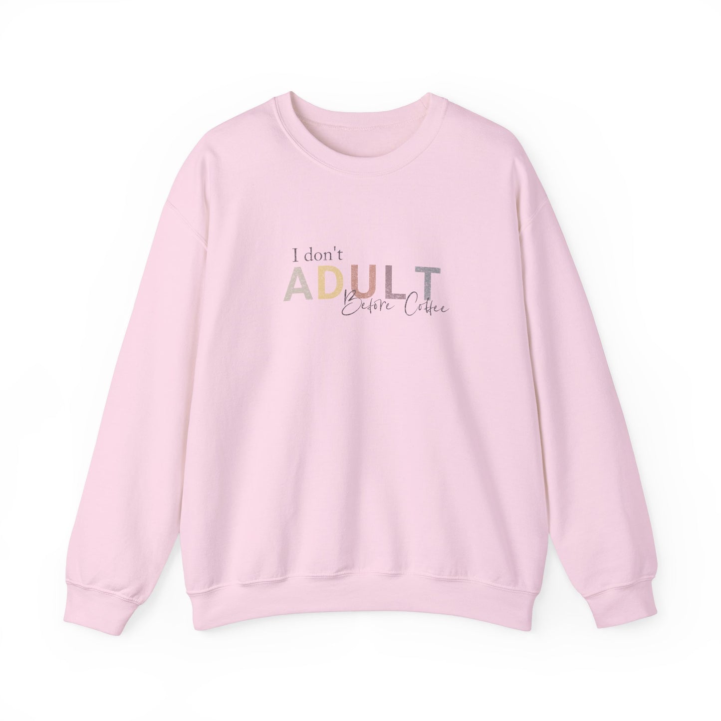 I Don't Adult Before Coffee Sweatshirt