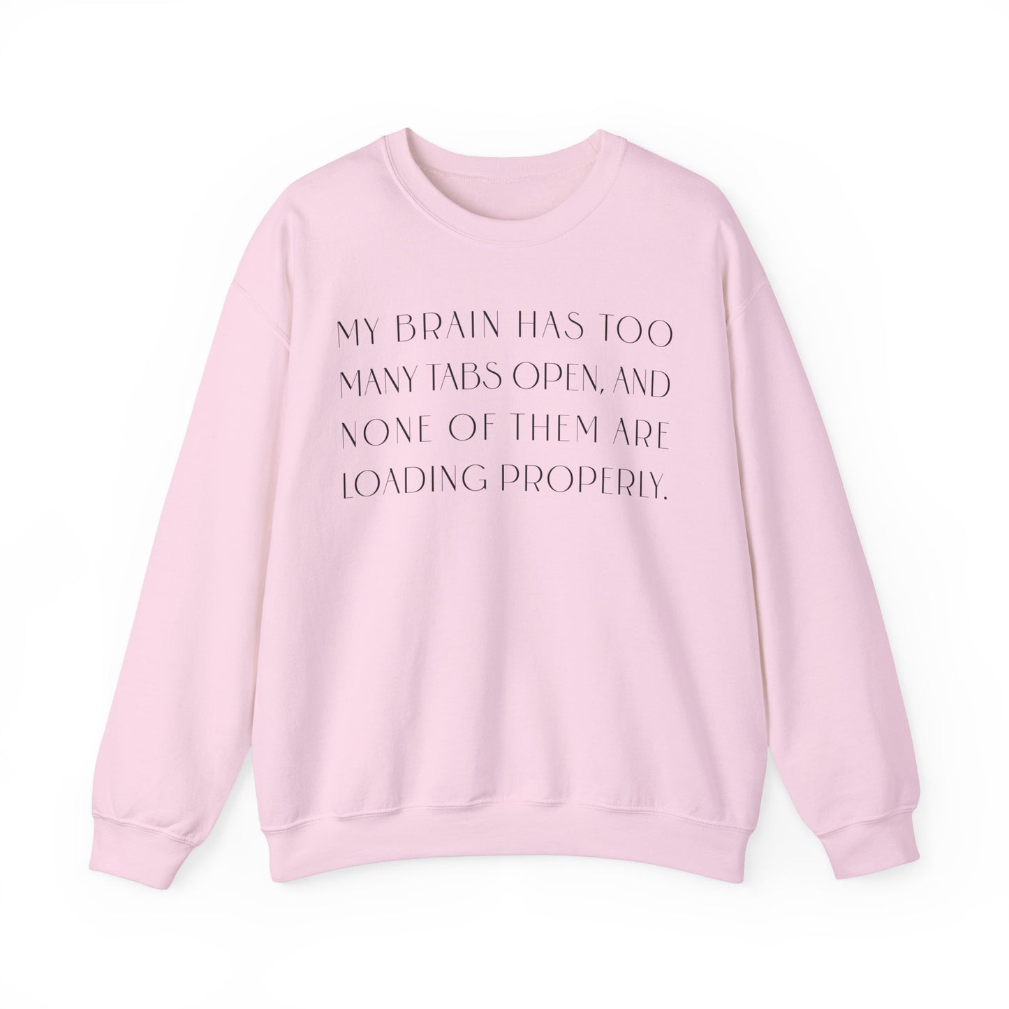 My Brain Has Too Many Tabs Open Sweatshirt